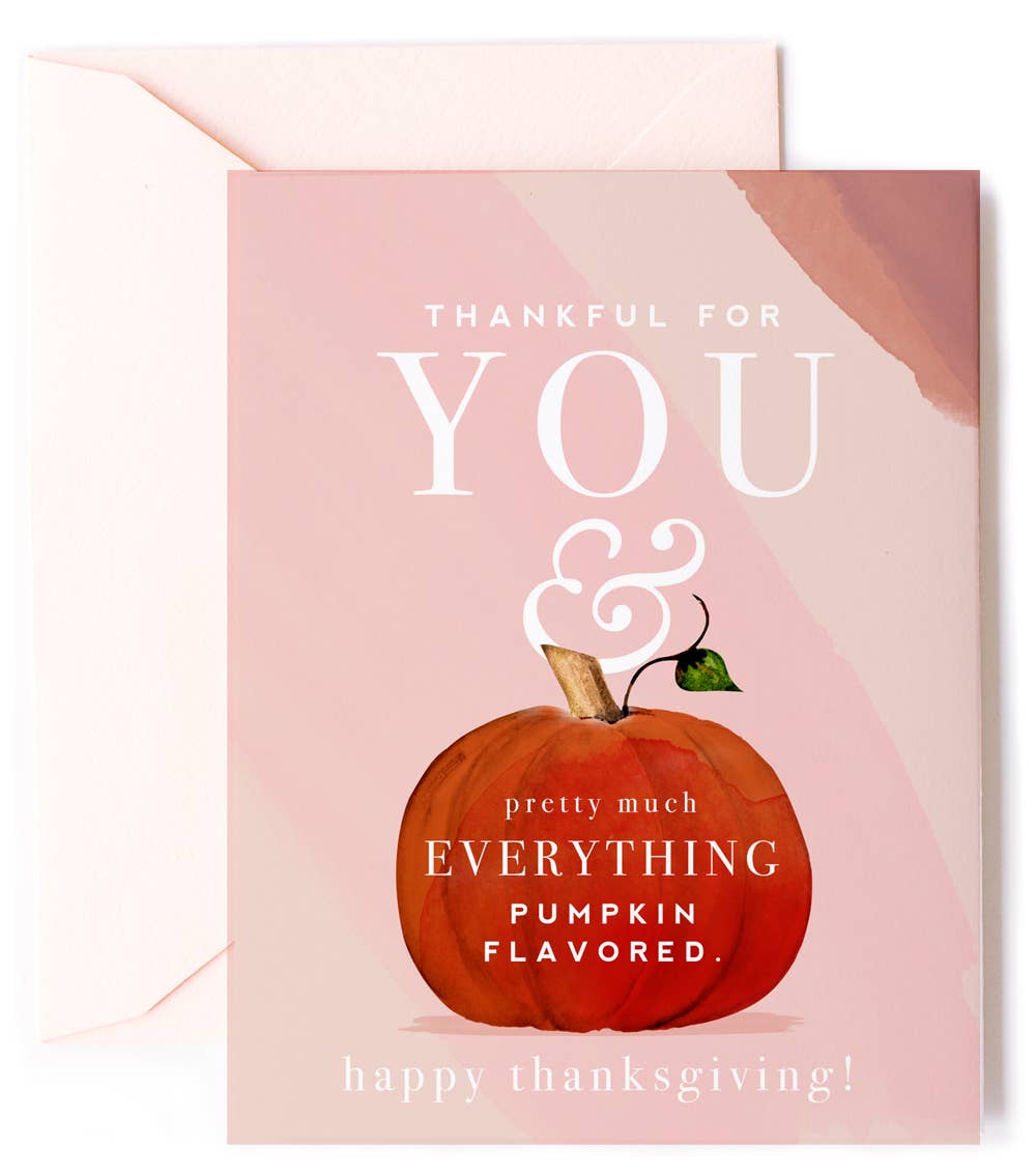 Thankful for You & Pumpkin Flavored  - Thanksgiving Card